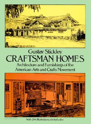 Craftsman Homes: Architecture and Furnishings of the American Arts and Crafts Movement: With 296 Illustrations, 4 in Full Color