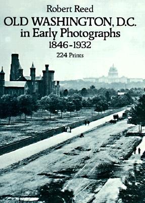 Old Washington, D.C. in Early Photographs, 1846-1932