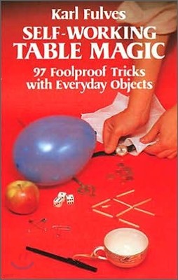 Self-Working Table Magic: 97 Foolproof Tricks with Everyday Objects