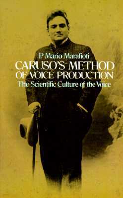 Caruso's Method of Voice Production: The Scientific Culture of the Voice