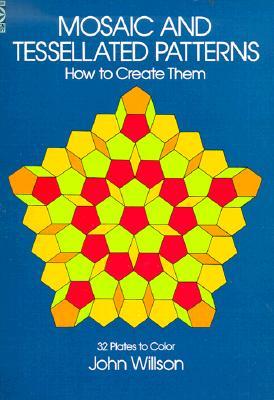 Mosaic and Tessellated Patterns: How to Create Them, with 32 Plates to Color
