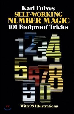 Self-Working Number Magic: 101 Foolproof Tricks