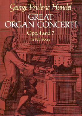 Great Organ Concerti: Opp. 4 and 7 in Full Score