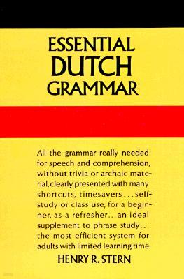 Essential Dutch Grammar: All the Grammar Really Needed for Speech and Comprehension