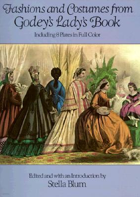 Fashions and Costumes from Godey's Lady's Book: Including 8 Plates in Full Color