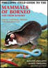 The Phillipps Field Guide to the Mammals of Borneo (2nd edition)