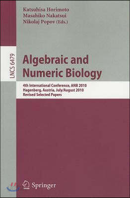 Algebraic and Numeric Biology: 4th International Conference, ANB 2010 ...