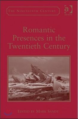 Romantic Presences in the Twentieth Century