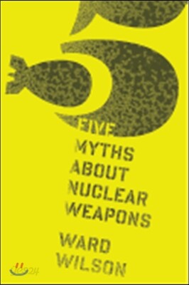 Five Myths About Nuclear Weapons