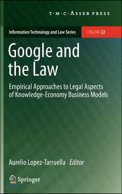Google and the Law: Empirical Approaches to Legal Aspects of Knowledge-Economy Business Models