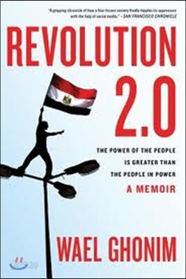 Revolution 2.0: The Power of the People Is Greater Than the People in Power