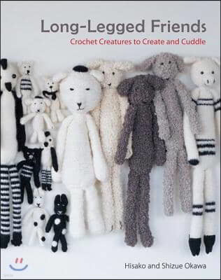 Long-Legged Friends: Crochet Creatures to Create and Cuddle