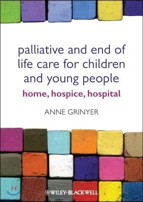 Palliative and End of Life Care for Children and Young People: Home, Hospice and Hospital