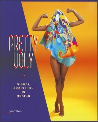 Pretty Ugly: Visual Rebellion in Design