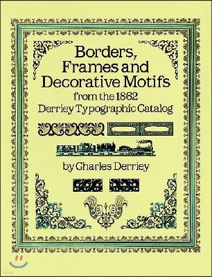 Borders, Frames and Decorative Motifs from the 1862 Derriey Typographic Catalogue