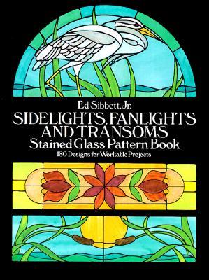 Sidelights, Fanlights and Transoms Stained Glass Pattern Book