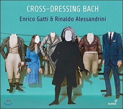 Enrico Gatti / Alessandrini ٸ    - ǳ ǰ  ٸ Ǻ ̻ ǰ (Cross-dressing Bach: Chamber Rarities & Alternative Versions)