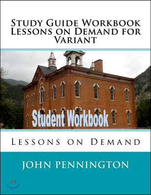Study Guide Workbook Lessons on Demand for Variant: Lessons on Demand