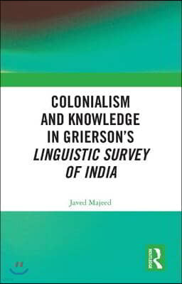 Colonialism and Knowledge in Griersons Linguistic Survey of India