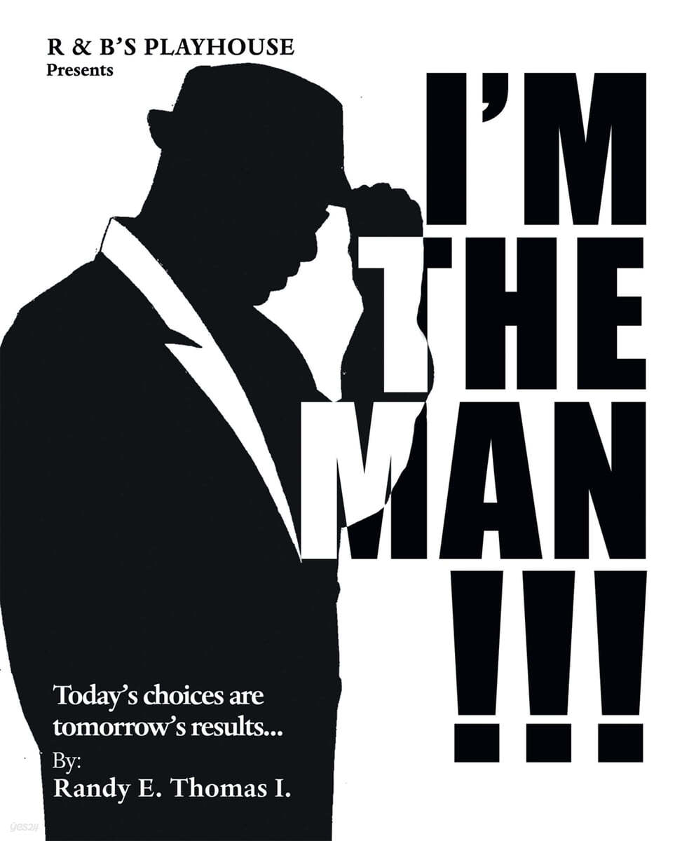 I'M the Man!!!: R & B'S Playhouse Presents "I'M the Man!!!"