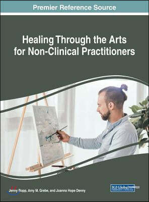 Healing Through the Arts for Non-Clinical Practitioners