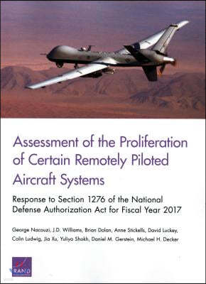 Assessment of the Proliferation of Certain Remotely Piloted Aircraft Systems: Response to Section 1276 of the National Defense Authorization Act for F