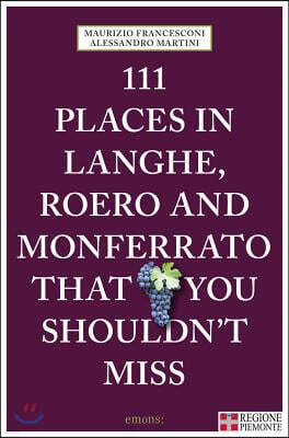 111 Places in Langhe, Roero and Monferrato