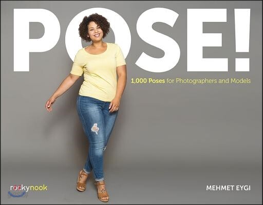 Pose!: 1,000 Poses for Photographers and Models