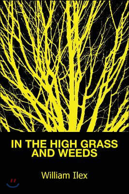 In The High Grass And Weeds