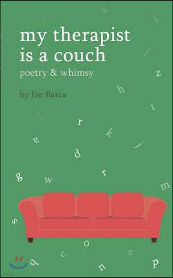 My Therapist Is a Couch: Poetry & Whimsy
