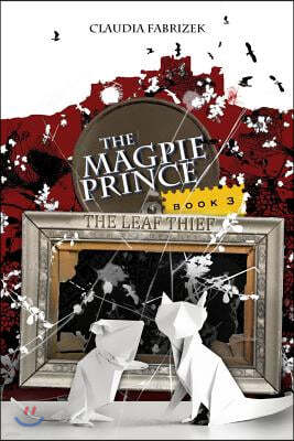 The Magpie Prince Book 3: The Leaf Thief