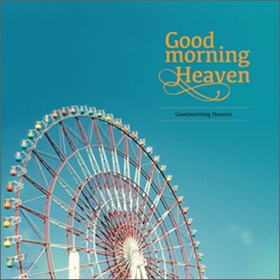 굿모닝 헤븐 (Goodmorning Heaven) - Goodmorning Heaven