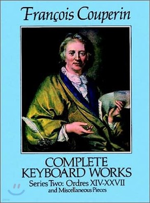 Complete Keyboard Works, Series Two: Ordres XIV-XXVII and Miscellaneous Pieces