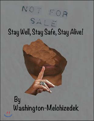 Not for Sale: Stay Well, Stay Safe, Stay Alive!