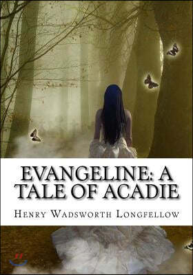 Evangeline: A Tale of Acadie