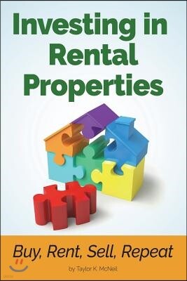 Investing in Rental Properties: Buy, Rent, Sell, Repeat