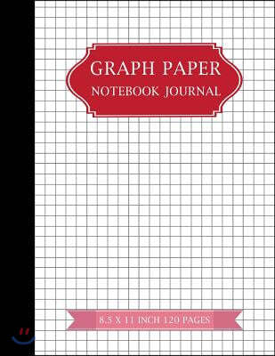 Graph Paper Notebook Journal 8.5 X 11 Inches 120 Pages: Student Math Graph Paper 1/4 Inch Squares Graphing Notebook, Grid Paper Composition Notebook,