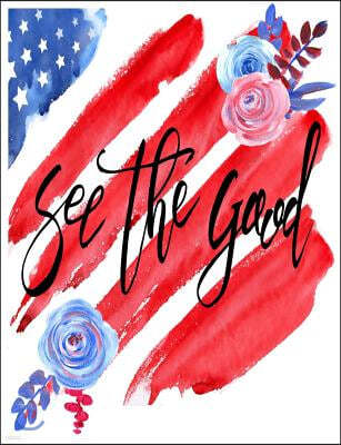 See the Good: Patriotic USA flag with red, white, and blue flowers BLANK 150 pages or 75 sheet sketch book