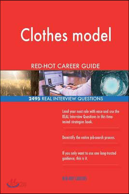 Clothes Model Red-Hot Career Guide; 2495 Real Interview Questions