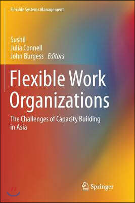 Flexible Work Organizations: The Challenges of Capacity Building in Asia