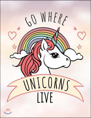 Go Where Unicorns Live Notebook: Sketchbook, Art Notebook for School Teachers Students Offices - 200 Blank - Numbered Pages (8.5 X 11)