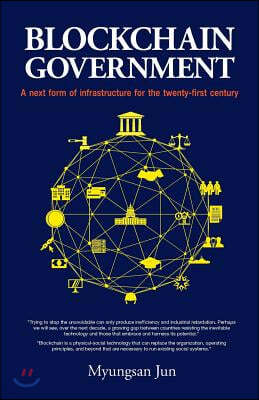 Blockchain Government: A next form of infrastructure for the twenty-first century