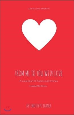 From Me to You with Love: A Collection of Poems and Verses