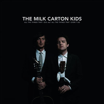 Milk Carton Kids - All The Things That I Did And All The Things That I Didn't Do (2LP)
