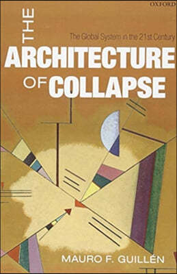 The Architecture of Collapse: The Global System in the 21st Century