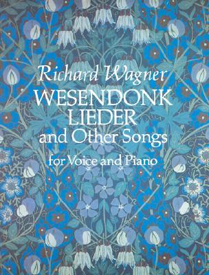 Wesendonk Lieder and Other Songs for Voice and Piano