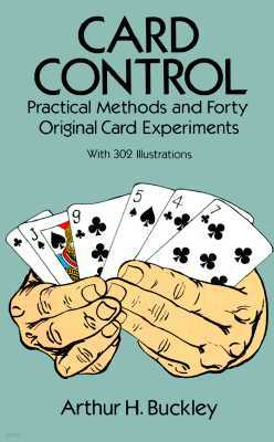 Card Control: Practical Methods and Forty Original Card Experiments