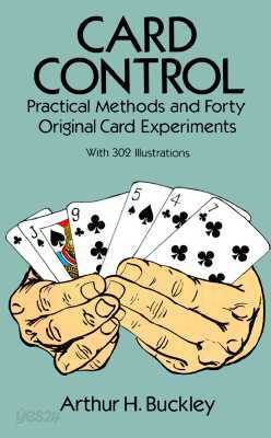 Card Control: Practical Methods and Forty Original Card Experiments