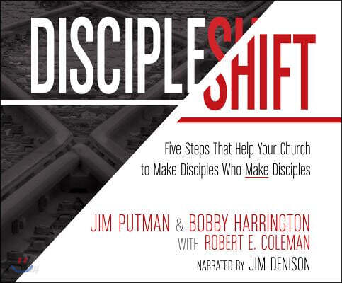 Discipleshift: Five Steps That Help Your Church to Make Disciples Who Make Disciples