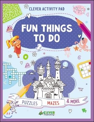 Fun Things to Do: Puzzles, Mazes & More